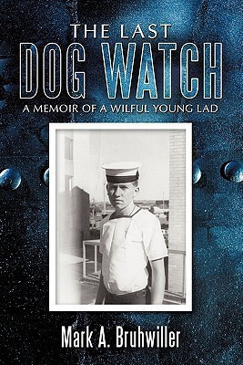 The Last Dog Watch(English, Paperback, Bruhwiller Mark A.)