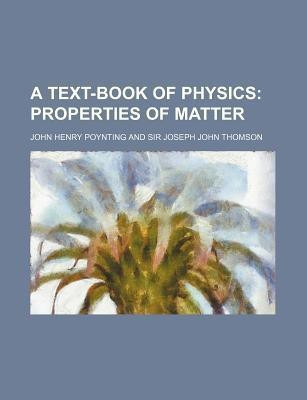 A Text-Book of Physics; Properties of Matter(English, Paperback, Poynting John Henry)