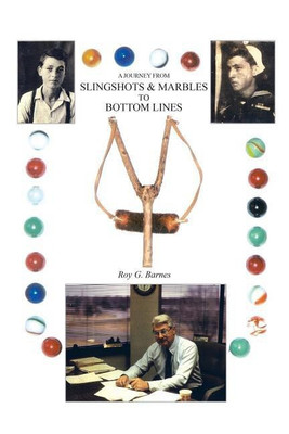 A Journey from Slingshots & Marbles to Bottom Lines(English, Paperback, Barnes Roy G.)