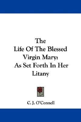 The Life Of The Blessed Virgin Mary(English, Paperback, O'Connell C J)