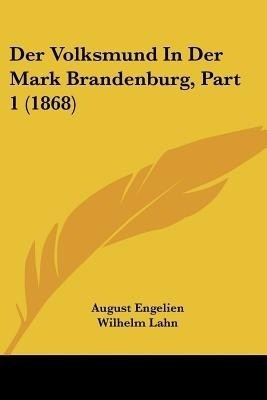 Der Volksmund In Der Mark Brandenburg, Part 1 (1868)(German, Paperback, unknown)