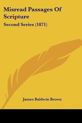 Misread Passages Of Scripture(English, Paperback, Brown James Baldwin)