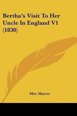 Bertha's Visit To Her Uncle In England V1 (1830)(English, Paperback, Marcet Mrs)