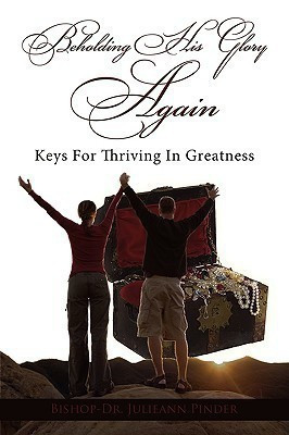 Beholding His Glory Again(English, Paperback, Pinder Bishop-Dr. Julieann)