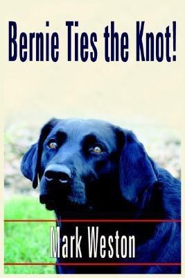 Bernie Ties the Knot!(English, Paperback, Weston Mark)