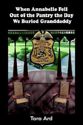 When Annabelle Fell Out of the Pantry the Day We Buried Granddaddy(English, Paperback, Ard Tara)