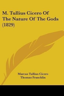 M. Tullius Cicero Of The Nature Of The Gods (1829)(English, Paperback, Cicero Marcus Tullius)