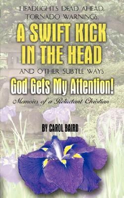 Headlights Dead Ahead, Tornado Warnings, a Swift Kick in the Head and Other Subtle Ways God Gets My Attention!(English, Paperback, Baird Carol)