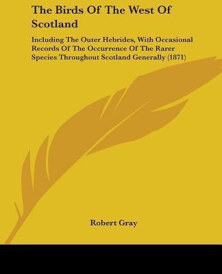 The Birds Of The West Of Scotland(English, Paperback, Gray Robert)