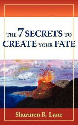 The 7 Secrets To Create Your Fate(English, Paperback, Lane Sharmen, R.)