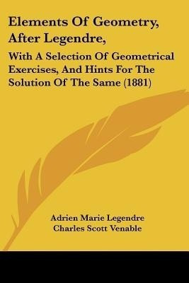 Elements of Geometry, After Legendre,(English, Paperback, Legendre Adrien-Marie)