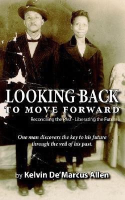 Looking Back to Move Forward(English, Paperback, Allen Kelvin, De'Marcus)