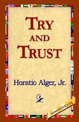 Try and Trust(English, Hardcover, Alger Horatio)