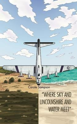 Where Sky and Lincolnshire and Water Meet(English, Paperback, Sampson Carole)