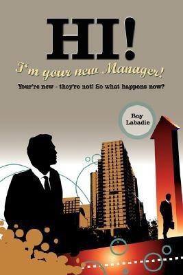 Hi! I'm Your New Manager!(English, Paperback, Labadie Ray)