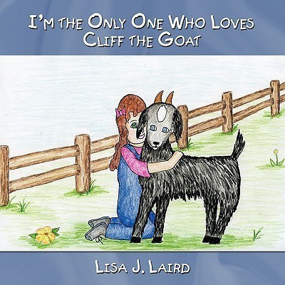 I'm the Only One Who Loves Cliff the Goat(English, Paperback, Laird Lisa J.)