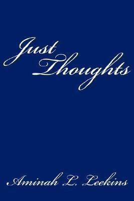 Just Thoughts(English, Paperback, Leekins Aminah L.)
