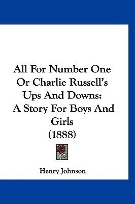All For Number One Or Charlie Russell's Ups And Downs(English, Paperback, Johnson Henry)