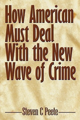 How American Must Deal With the New Wave of Crime(English, Paperback, Steven C Peete)