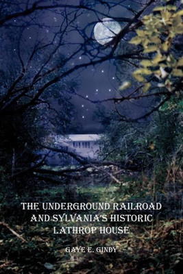 The Underground Railroad and Sylvania's Historic Lathrop House(English, Paperback, Gindy Gaye E.)