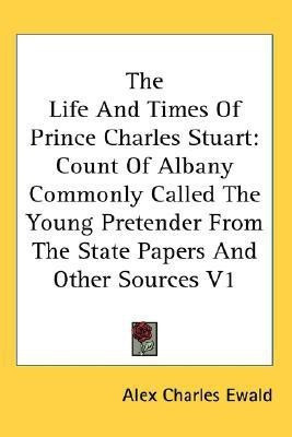 The Life And Times Of Prince Charles Stuart(English, Paperback, Ewald Alex Charles)