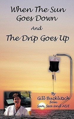 When The Sun Goes Down And The Drip Goes Up(English, Paperback, Bucklitsch Gill)