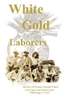 White Gold Laborers(English, Paperback, Lopez Jody L.)