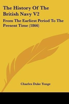 The History Of The British Navy V2(English, Paperback, Yonge Charles Duke)