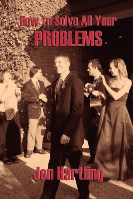 How to Solve All Your Problems(English, Paperback, Hartling Jon)