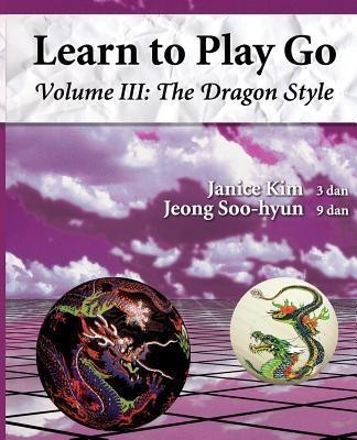 The Dragon Style (Learn to Play Go Volume III)(English, Paperback, Jeong Soo Hyun)