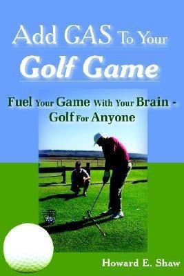 Add GAS To Your Golf Game(English, Paperback, Shaw Howard E.)
