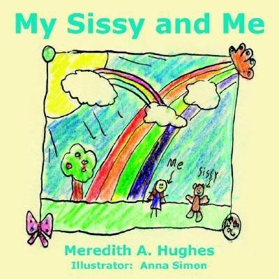 My Sissy and Me(English, Paperback, Hughes Meredith A.)