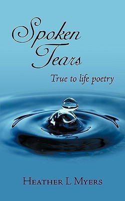 Spoken Tears(English, Paperback, Myers Heather L)