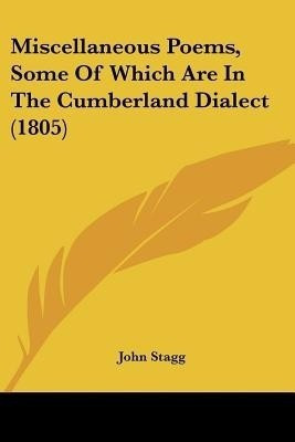 Miscellaneous Poems, Some Of Which Are In The Cumberland Dialect (1805)(English, Paperback, Stagg John)
