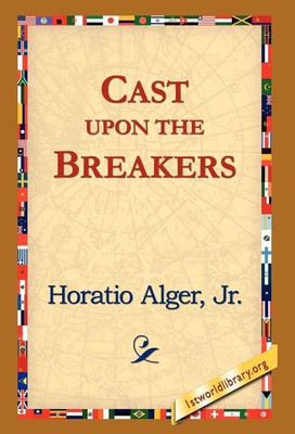 Cast Upon the Breakers(English, Hardcover, Alger Horatio Jr)