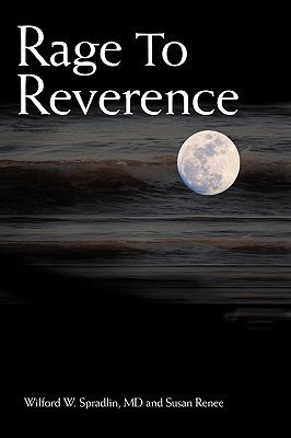 Rage to Reverence(English, Paperback, Spradlin MD Wilford W.)