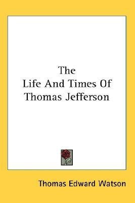 The Life And Times Of Thomas Jefferson(English, Paperback, Watson Thomas Edward)