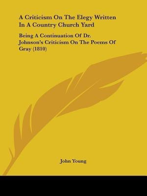 A Criticism On The Elegy Written In A Country Church Yard(English, Paperback, Young John Dr)