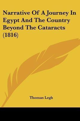 Narrative Of A Journey In Egypt And The Country Beyond The Cataracts (1816)(English, Paperback, Legh Thomas)