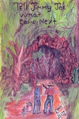Tell Jimmy Joe What Came Next(English, Paperback, Scott Janis, R.)