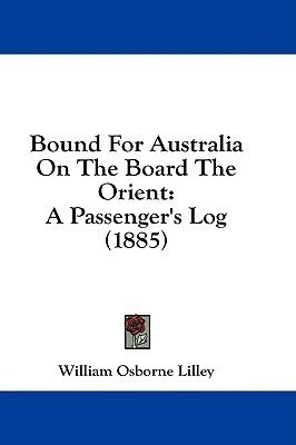 Bound For Australia On The Board The Orient(English, Paperback, Lilley William Osborne)