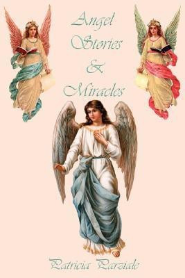 Angel Stories and Miracles(English, Paperback, Parziale Patricia)