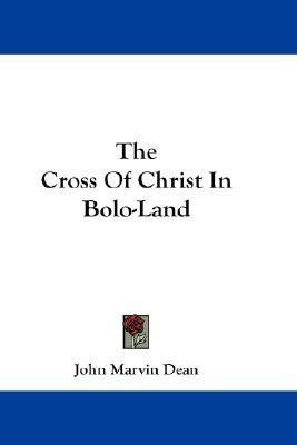 The Cross Of Christ In Bolo-Land(English, Paperback, Dean John Marvin)