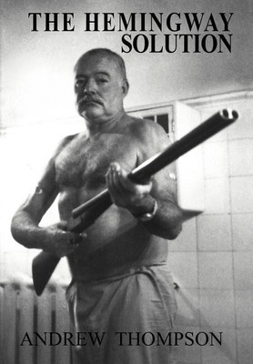 The Hemingway Solution(English, Hardcover, Thompson Andrew)