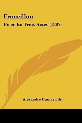 Francillon(French, Paperback, Fils Alexandre Dumas)