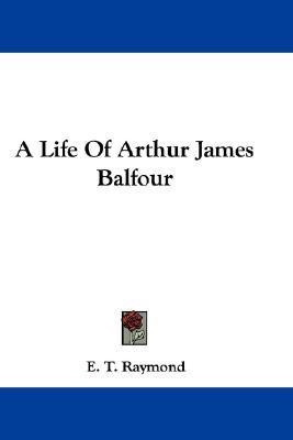 A Life Of Arthur James Balfour(English, Paperback, Raymond E T)