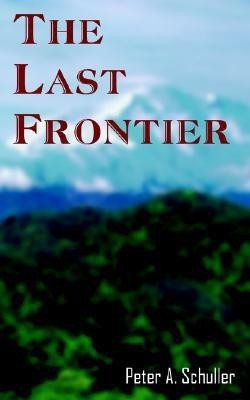 The Last Frontier(English, Paperback, Schuller Peter A.)