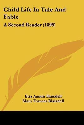 Child Life In Tale And Fable(English, Paperback, Blaisdell Etta Austin)