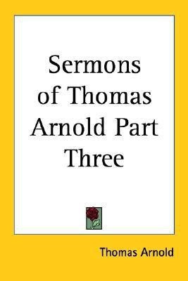 Sermons of Thomas Arnold Part Three(English, Paperback, Arnold Thomas)