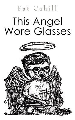 This Angel Wore Glasses(English, Paperback, Cahill Pat)
